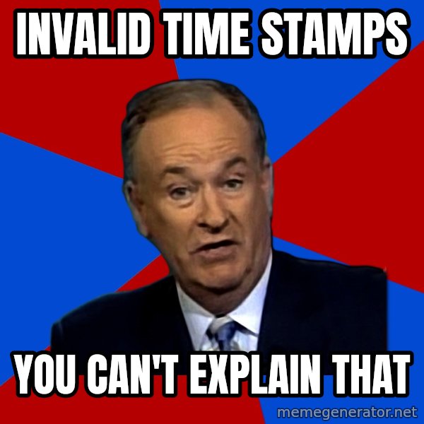 Bill O'Reilly Proves God meme: INVALID TIME STAMPS / YOU CAN'T EXPLAIN THAT