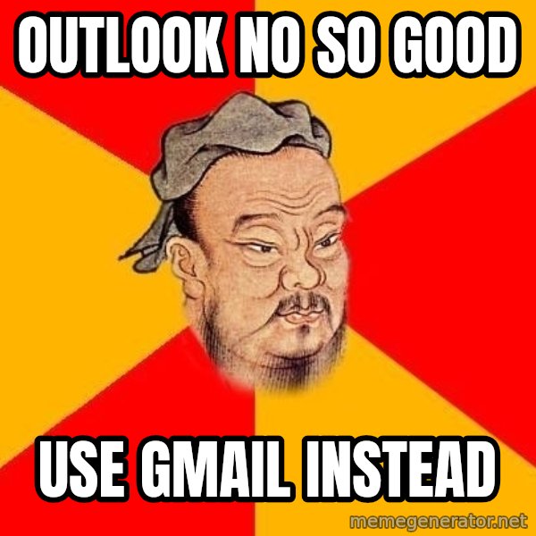 Wise Confucius meme: Outlook no so good / use gmail instead