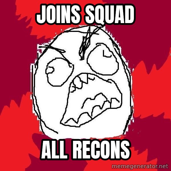 Rage FU meme: Joins squad / all recons