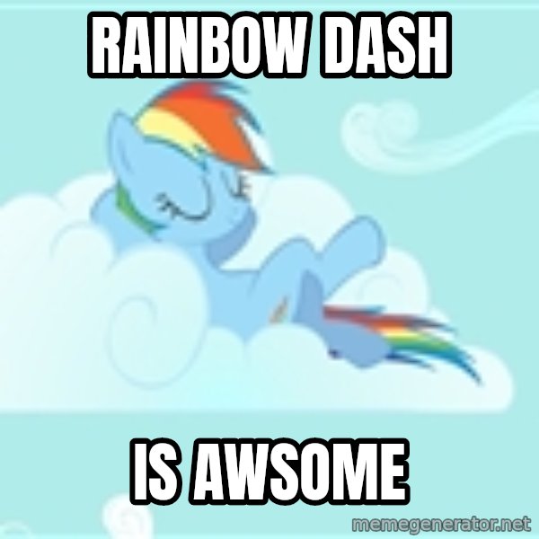 My Little Pony meme: rainbow dash / is awsome