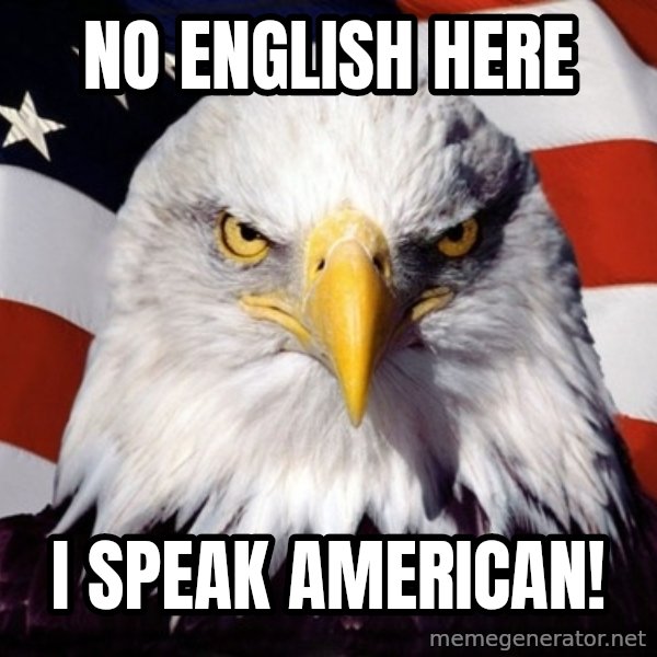 American Pride Eagle meme: no english here / i speak american!