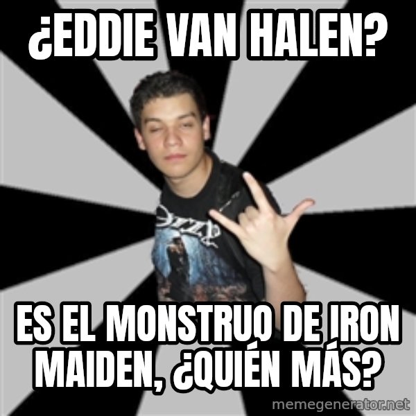 Metal Boy From Hell meme: ¿eddie van halen? / ES EL MONSTRUO DE IRON MAIDEN, ¿qUIÉN MÁS?