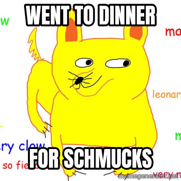 Forever Alone meme: went to dinner / for schmucks