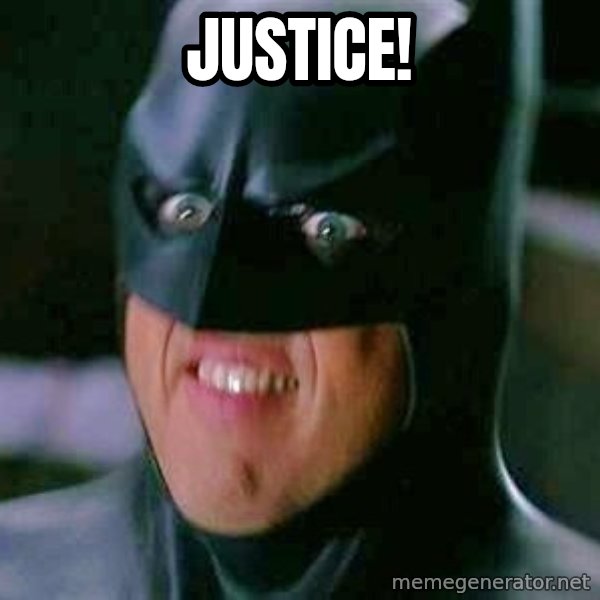 Goddamn Batman meme: JUSTICE!