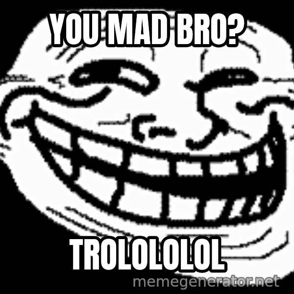 Troll Faces meme: you Mad Bro? / TROLOLOLOL
