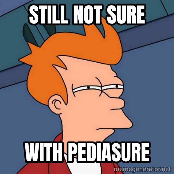 Futurama Fry meme: still not sure / with pediasure