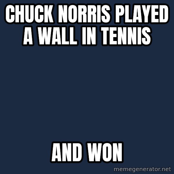 Chuck Norris  meme: Chuck norris played a wall in tennis / and won