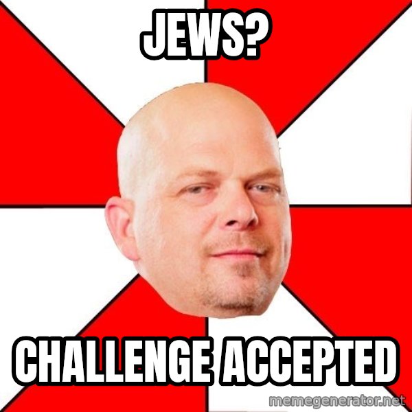 Pawn Stars meme: Jews? / challenge accepted