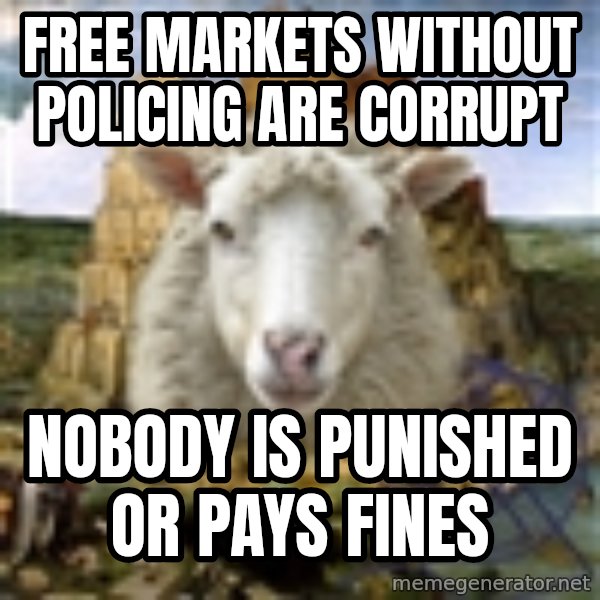 Babylonin lammas meme: Free markets without policing are corrupt / nobody is punished or pays fines
