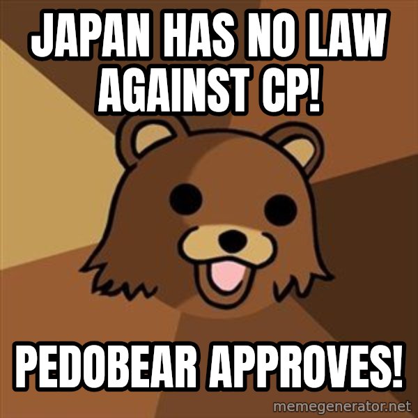 Pedobear meme: Japan has no law against cP! / Pedobear approves!
