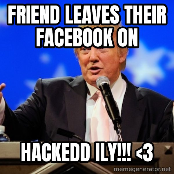 Annoying Facebook Girl meme: Friend leaves their facebook on / hackedd ily!!! <3