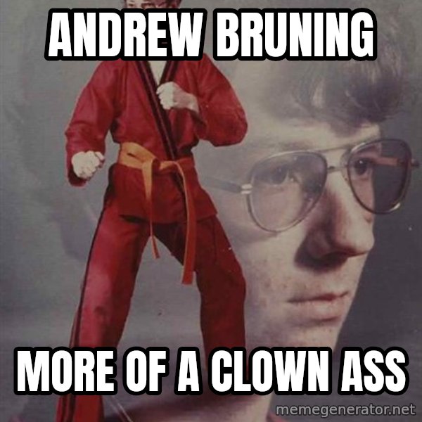 PTSD Karate Kyle meme: Andrew Bruning / More of a clown ass