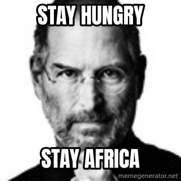 Scumbag Steve Jobs meme: stay hungry / stay africa
