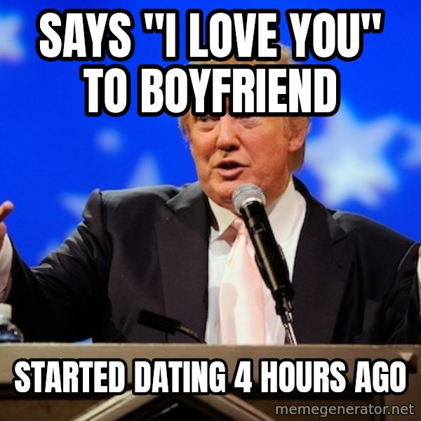Annoying Facebook Girl meme: Says "I love you" to boyfriend / started dating 4 hours ago