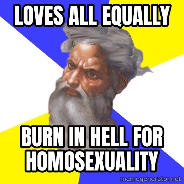 Advice God meme: Loves all equally / burn in hell for homosexuality