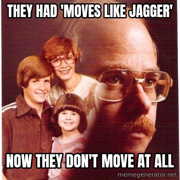 Vengeance Dad meme: They had 'moves like jagger' / now they don't move at all