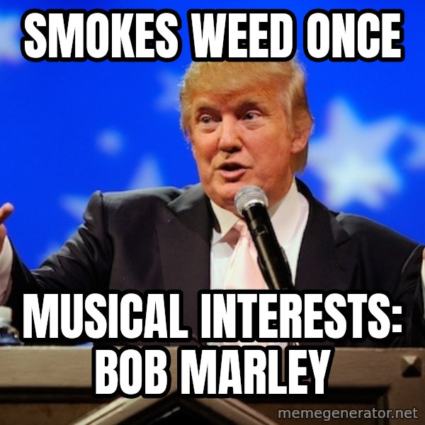 Annoying Facebook Girl meme: smokes weed once / musical interests: bob marley