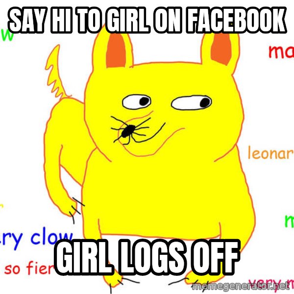 Forever Alone meme: SAY HI TO GIRL ON FACEBOOK / GIRL LOGS OFF