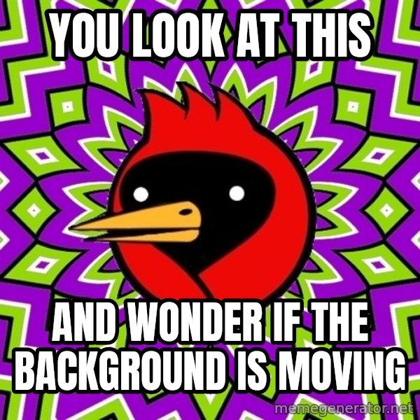Omsk Crow meme: You look at this / and wonder if the background is moving