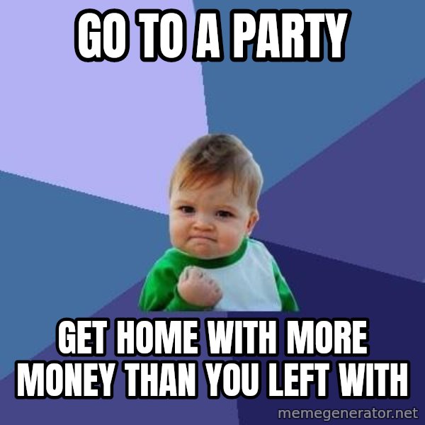 Success Kid meme: Go to a party / Get home with more money than you left with