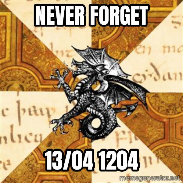 History Major Heraldic Beast meme: Never forget / 13/04 1204