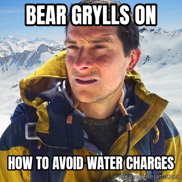 Bear Grylls meme: Bear grylls on / how to avoid water charges