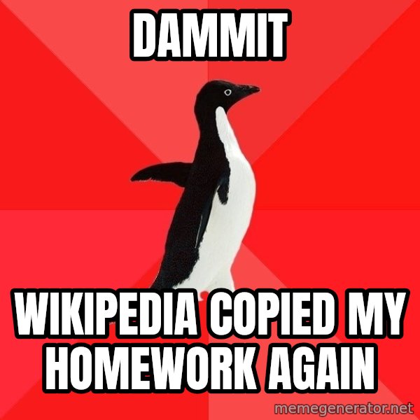 Socially Awesome Penguin meme: Dammit / Wikipedia copied my homework again