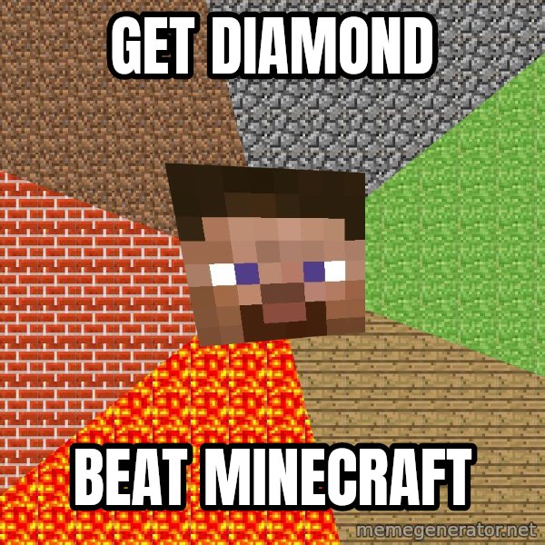 Minecraft Guy meme: GET DIAMOND / BEAT MINECRAFT