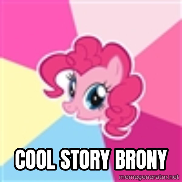 Pinkie Pie meme: cool story brony