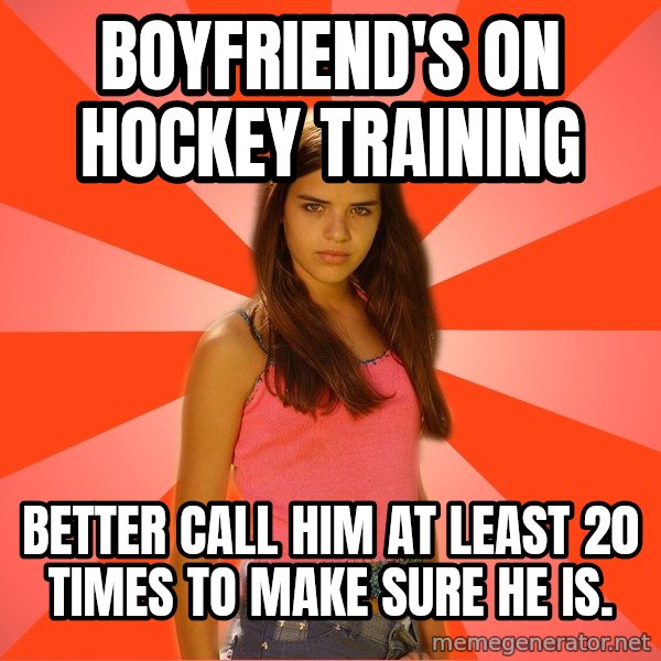 Jealous Girl meme: Boyfriend's on hockey training / Better call him at least 20 times to make sure he is.