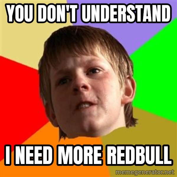 Angry School Boy meme: You don't understand / i need more redbull