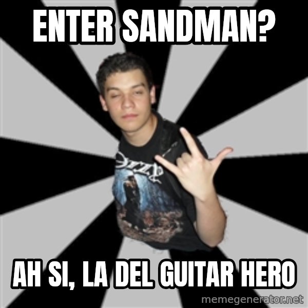 Metal Boy From Hell meme: Enter sandman? / ah si, la del guitar hero