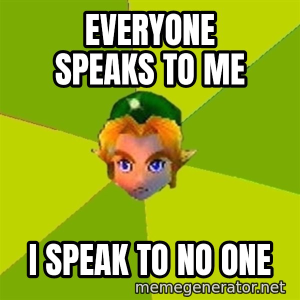 Quest Advice Link meme: everyone speaks to me / i speak to no one