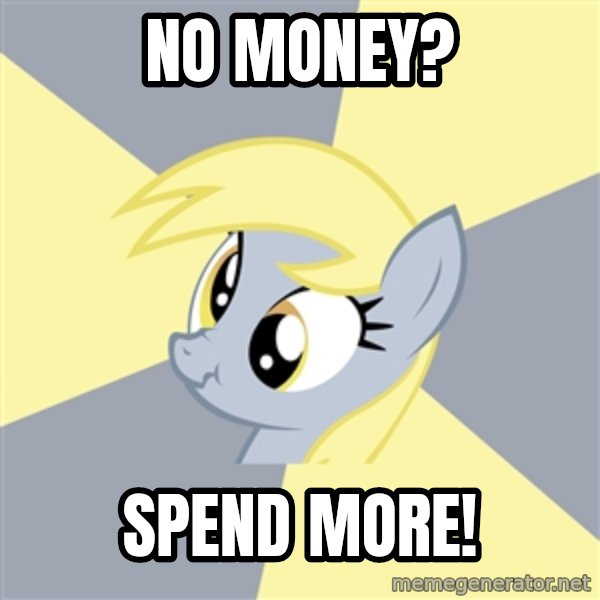 Badvice Derpy meme: no money? / Spend more!