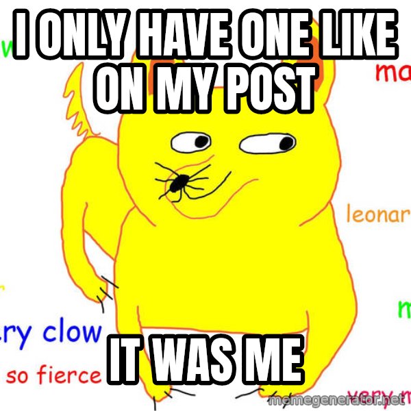 Forever Alone meme: I only have one like on my post / IT was me