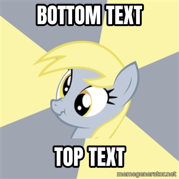 Badvice Derpy meme: bottom text / top text