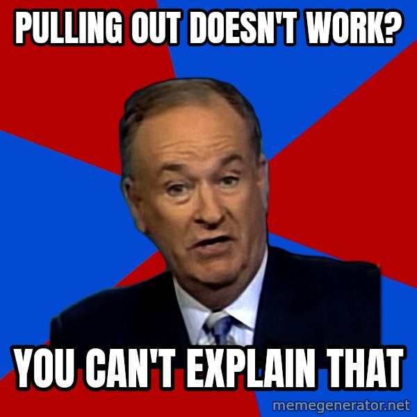 Bill O'Reilly Proves God meme: pulling out doesn't work? / you can't explain that
