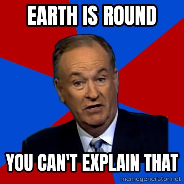 Bill O'Reilly Proves God meme: earth is round / you can't explain that