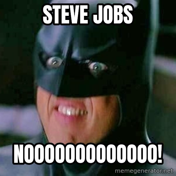 Goddamn Batman meme: Steve Jobs / NOOOOOOOOOOOOO!