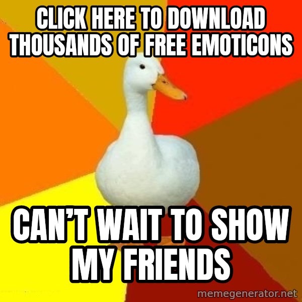 Technologically Impaired Duck meme: CLICK HERE TO DOWNLOAD THOUSANDS OF FREE EMOTICONS / CAN’T WAIT TO SHOW MY FRIENDS