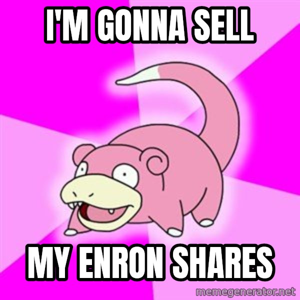 Slowpoke meme: I'M GONNA SELL / MY ENRON SHARES