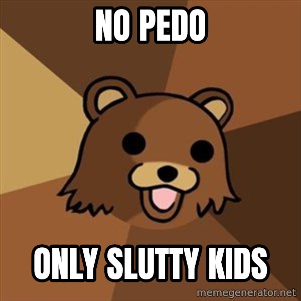 Pedobear meme: no pedo / only slutty kids