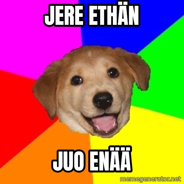 Advice Dog meme: Jere ETHÄN / JUO ENÄÄ