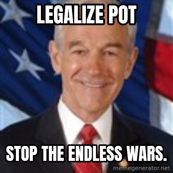ron paul 2012 meme: Legalize Pot / Stop the endless wars.