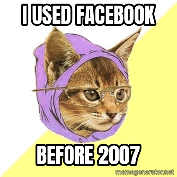 Hipster Kitty meme: i used facebook / before 2007
