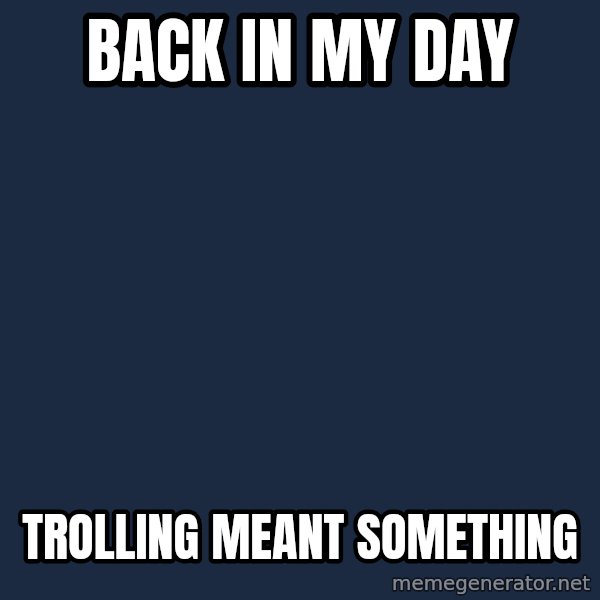 Pawn Stars meme: BACK IN MY DAY / TROLLING MEANT SOMETHING