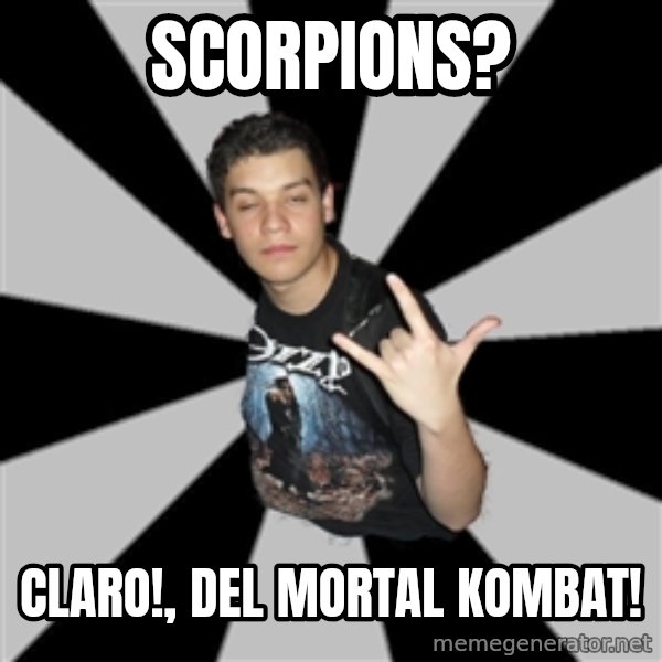 Metal Boy From Hell meme: Scorpions? / claro!, del mortal kombat!