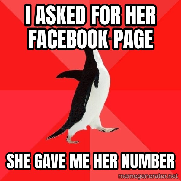 Socially Awesome Penguin meme: I asked for her facebook page / she gave me her number