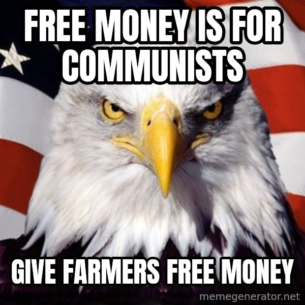 American Pride Eagle meme: free money is for communists / give farmers free money