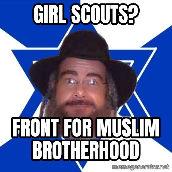 Advice Jew meme: girl scouts? / front for muslim brotherhood